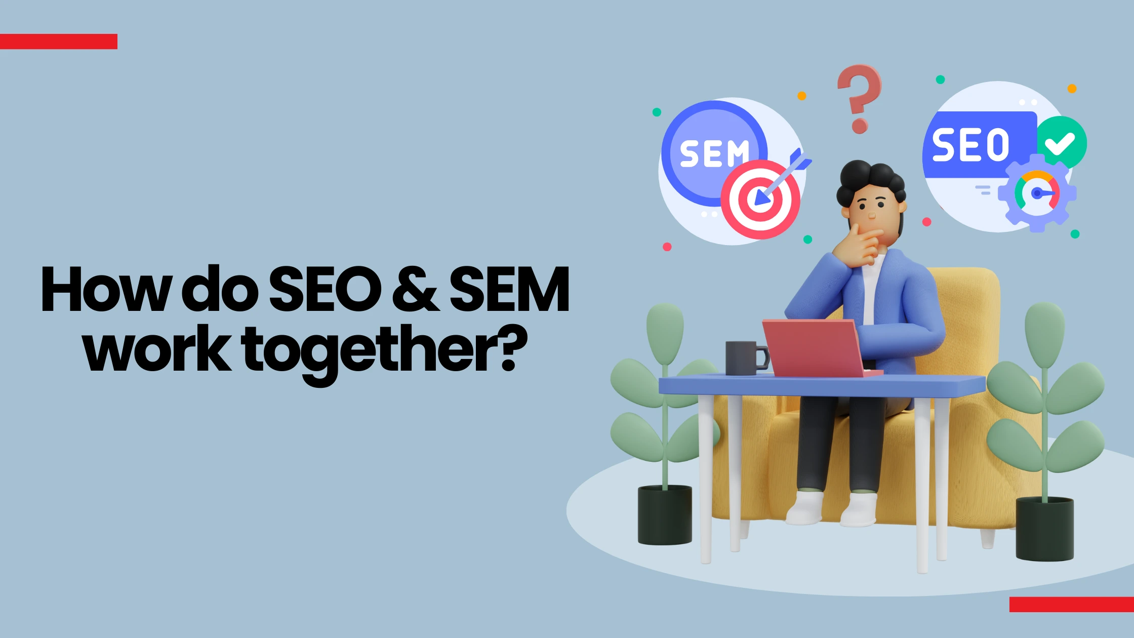 How do SEO & SEM work together?