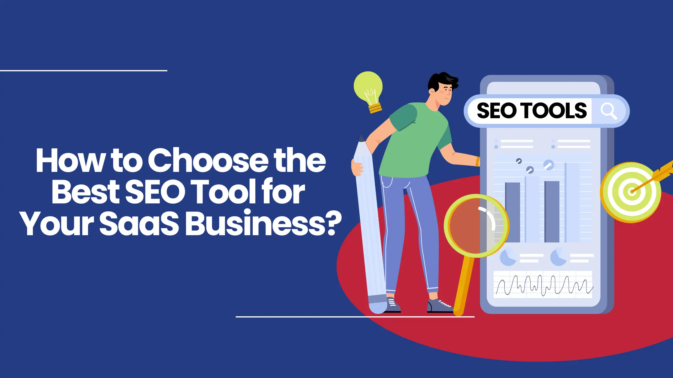 How to Choose the Best SEO Tools for Your SaaS Business